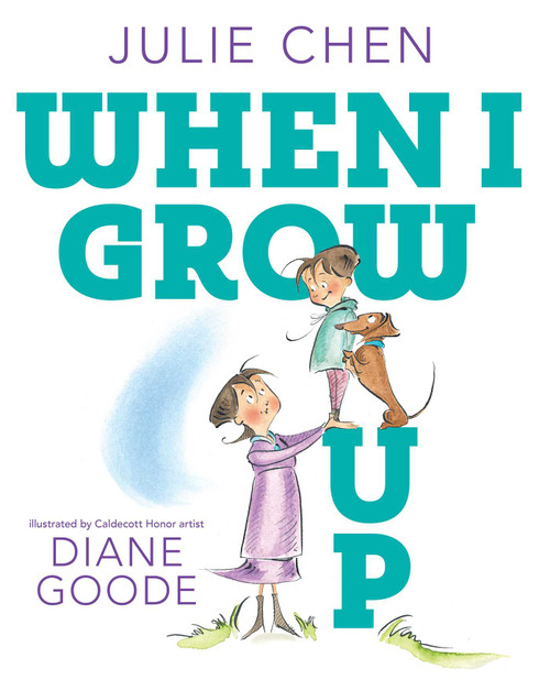 When I Grow Up - 9781481497190 by Julie Chen, Diane Goode, 9781481497190