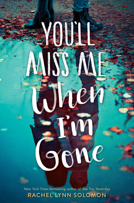 You'll Miss Me When I'm Gone - 9781481497732 by Rachel Lynn Solomon, 9781481497732