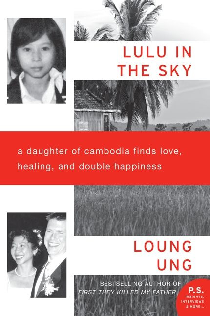 Lulu in the Sky (A Daughter of Cambodia Finds Love, Healing, and Double Happiness) by Loung Ung, 9780062091918