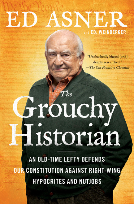 The Grouchy Historian (An Old-Time Lefty Defends Our Constitution Against Right-Wing Hypocrites and Nutjobs) by Ed Asner, Ed. Weinberger, 9781501166044