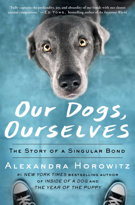 Our Dogs, Ourselves (The Story of a Singular Bond) - 9781501175015 by Alexandra Horowitz, 9781501175015