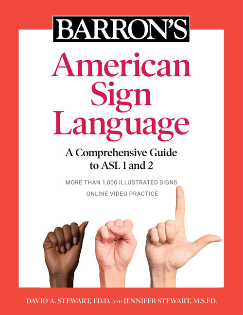 Barron's American Sign Language (A Comprehensive Guide to ASL 1 and 2 with Online Video Practice) by Barron's Educational Series, David A. Stewart, Jennifer Stewart, 9781506263823