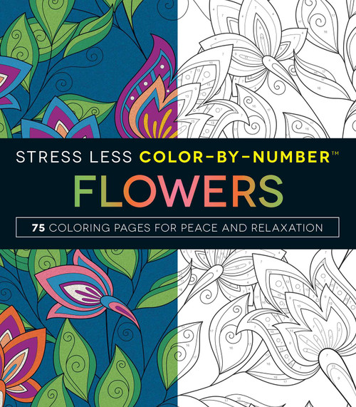 Stress Less Color-By-Number Flowers (75 Coloring Pages for Peace and Relaxation) by Adams Media, 9781507201282