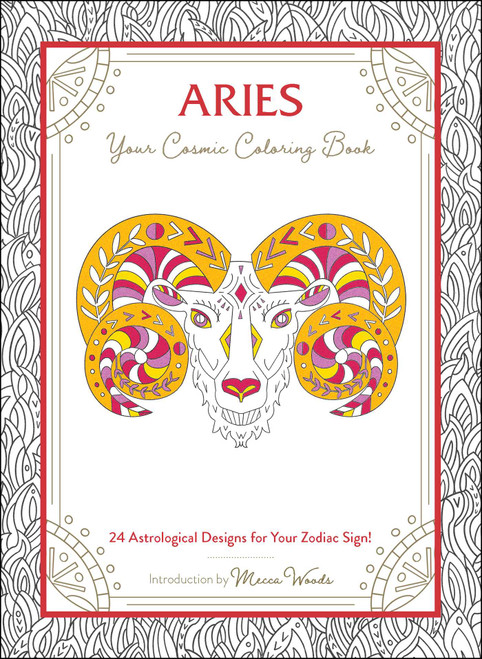 Aries: Your Cosmic Coloring Book (24 Astrological Designs for Your Zodiac Sign!) by Mecca Woods, 9781507211939