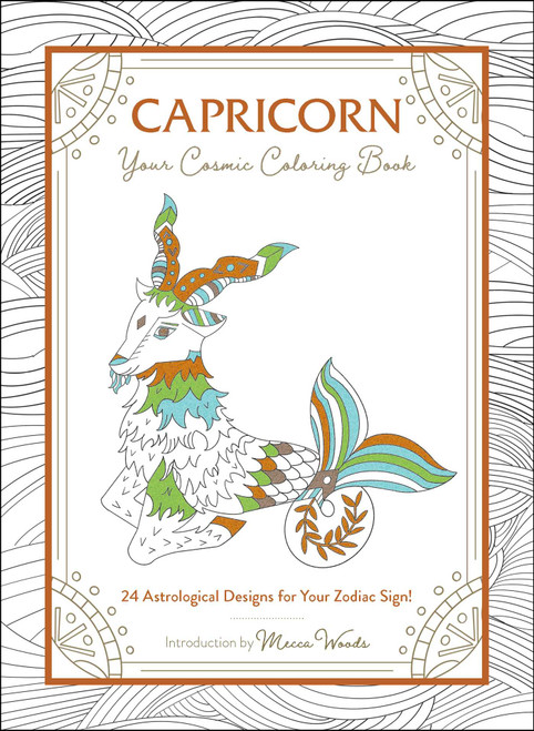 Capricorn: Your Cosmic Coloring Book (24 Astrological Designs for Your Zodiac Sign!) by Mecca Woods, 9781507211953