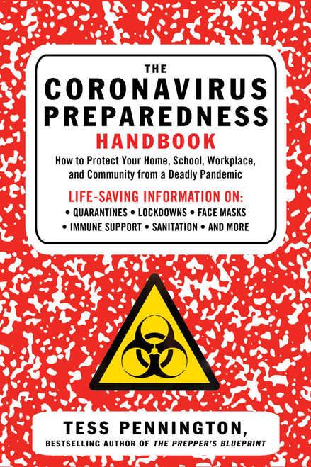 The Coronavirus Preparedness Handbook (How to Protect Your Home, School, Workplace, and Community from a Deadly Pandemic) by Tess Pennington, 9781510762510
