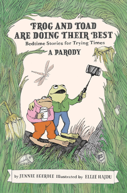 Frog and Toad are Doing Their Best [A Parody] (Bedtime Stories for Trying Times) by Jennie Egerdie, Ellie Hajdu, 9780762478460