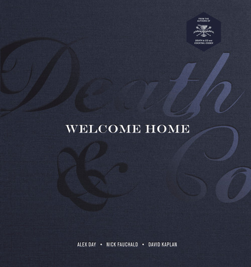 Death & Co Welcome Home ([A Cocktail Recipe Book]) by Alex Day, Nick Fauchald, David Kaplan, Devon Tarby, Tyson Buhler, 9781984858412