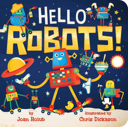 Hello Robots! by Joan Holub, Chris Dickason, 9781534418714