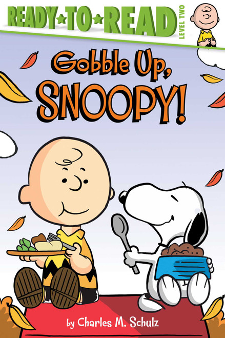 Gobble Up, Snoopy! (Ready-to-Read Level 2) by Charles  M. Schulz, Scott Jeralds, May Nakamura, 9781534448605