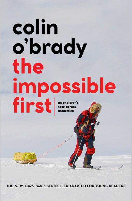 The Impossible First (An Explorer's Race Across Antarctica (Young Readers Edition)) by Colin O'Brady, 9781534461987