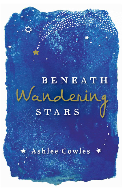 Beneath Wandering Stars by Ashlee Cowles, 9781534463110