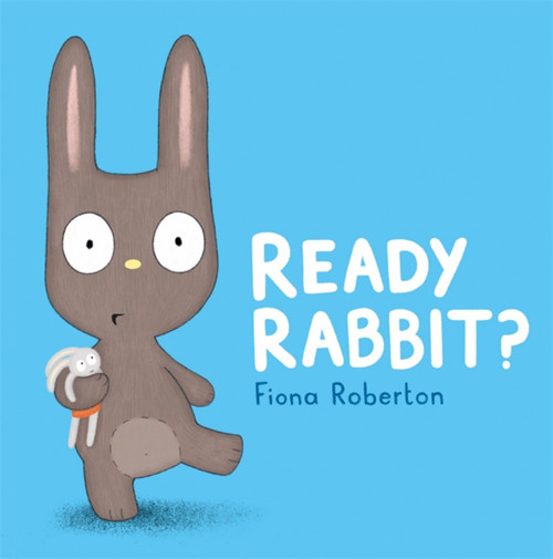 Ready, Rabbit? by Fiona Roberton, 9781444937282