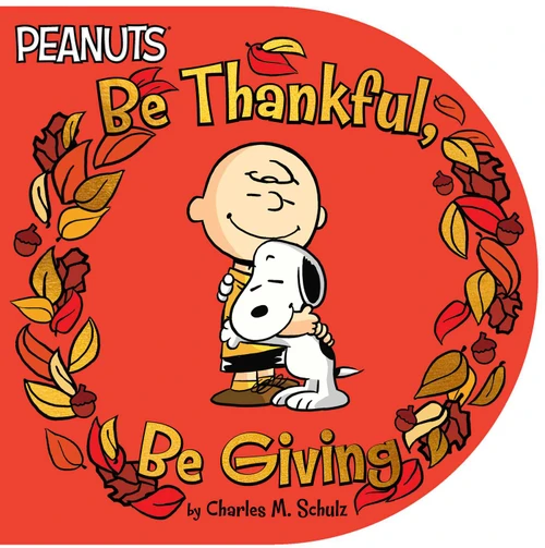 Be Thankful, Be Giving by Charles  M. Schulz, Scott Jeralds, 9781534469051