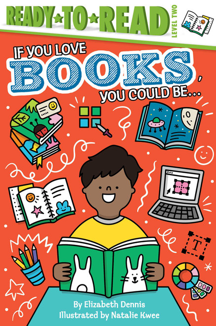 If You Love Books, You Could Be... (Ready-to-Read Level 2) by Elizabeth Dennis, Natalie Kwee, 9781534471016