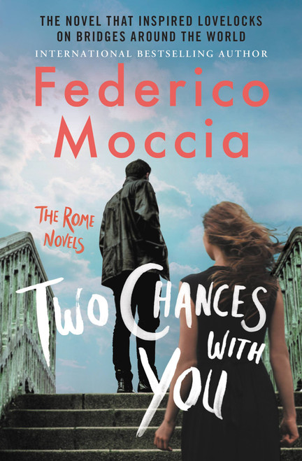 Two Chances with You by Federico Moccia, Antony Shugaar, 9781538732786