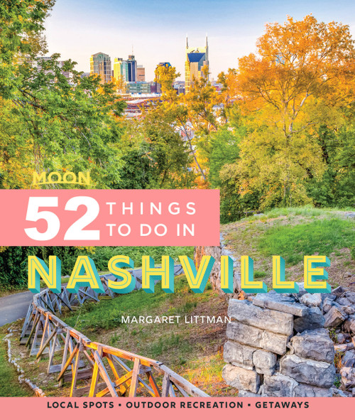 Moon 52 Things to Do in Nashville (Local Spots, Outdoor Recreation, Getaways) by Margaret Littman, 9781640495364