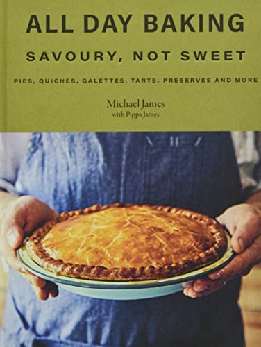 All Day Baking (Savoury, Not Sweet) by Michael James, Pippa James, 9781743796993