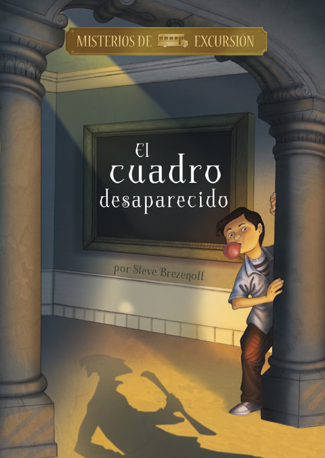 El cuadro desaparecido (Spanish Edition) by Steve Brezenoff, Chris Canga, Aparicio Publishing LLC, 9781666316179