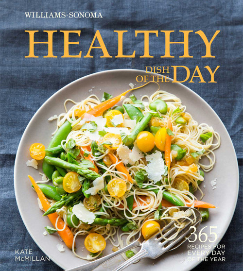 Healthy Dish of the Day (Williams-Sonoma) by Kate McMillan, 9781616286651