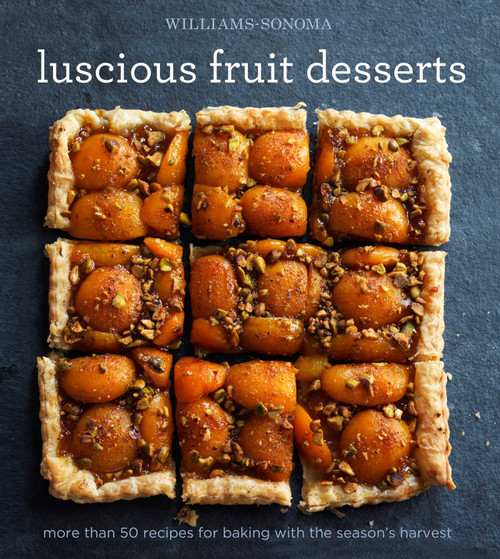 Luscious Fruit Desserts by The editors of Williams-Sonoma, 9781616289331