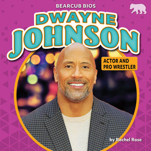 Dwayne Johnson (Actor and Pro Wrestler) by Rachel Rose, 9781647478414