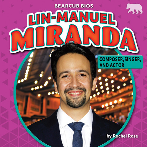 Lin-Manuel Miranda (Composer, Singer, and Actor) by Rachel Rose, 9781647478513