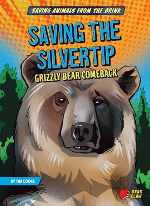 Saving the Silvertip (Grizzly Bear Comeback) by Tim Cooke, Edu Coll, 9781636910475