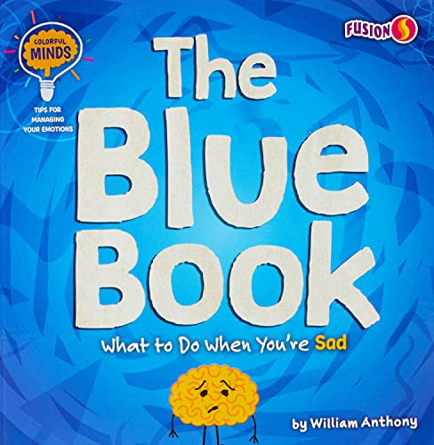 The Blue Book (What to Do When You're Sad) by William Anthony, 9781647475833