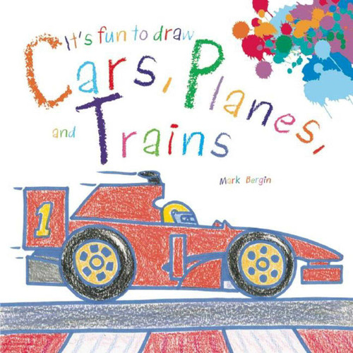 It's Fun to Draw Cars, Planes, and Trains by Mark Bergin, 9781632204103