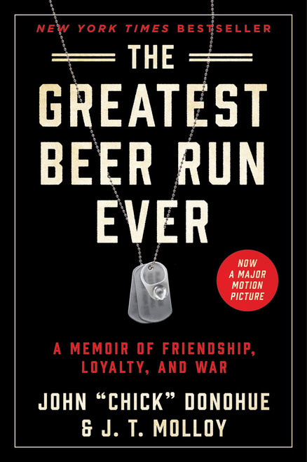 The Greatest Beer Run Ever (A Memoir of Friendship, Loyalty, and War) - 9780062995476 by John "Chick" Donohue, J. T. Molloy