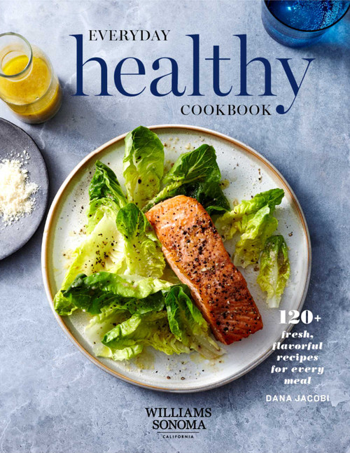 Everyday Healthy Cookbook (120+ Fresh, Flavorful Recipes for Every Meal) by Dana Jacobi, 9781681885001