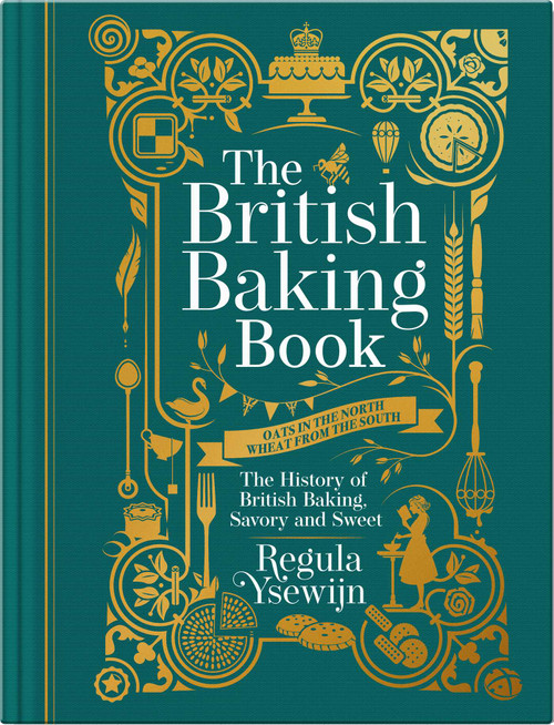 The British Baking Book (The History of British Baking, Savory and Sweet) by Regula Ysewijn, 9781681885674