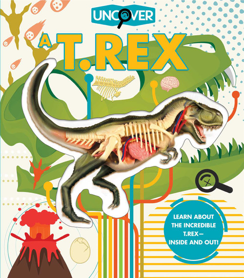 Uncover a T.Rex by Dennis Schatz, Davide Bonadonna, Christian Keitzmueller, 9781684125517