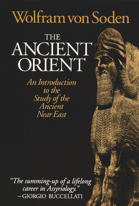 The Ancient Orient (An Introduction to the Study of the Ancient Near East) by Wolfram Von Soden, 9780802801425