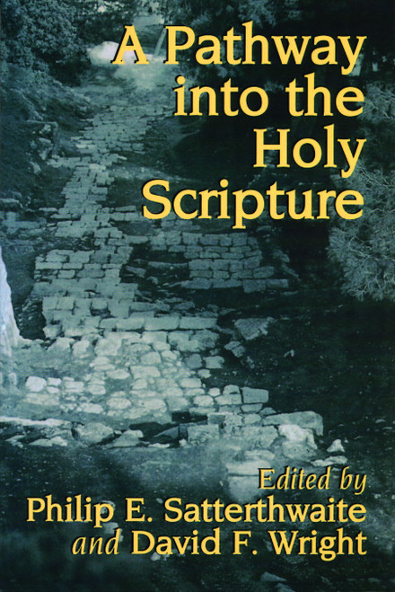 A Pathway into the Holy Scripture by Philip E. Satterthwaite, David F. Wright, 9780802840783