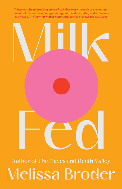 Milk Fed (A Novel) by Melissa Broder, 9781982142490