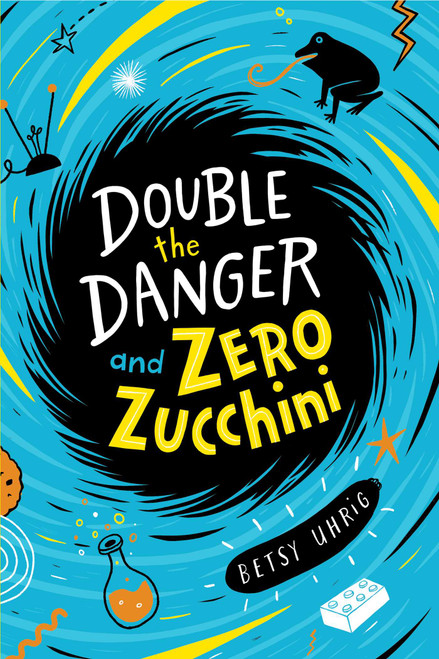 Double the Danger and Zero Zucchini - 9781534467668 by Betsy Uhrig, 9781534467668