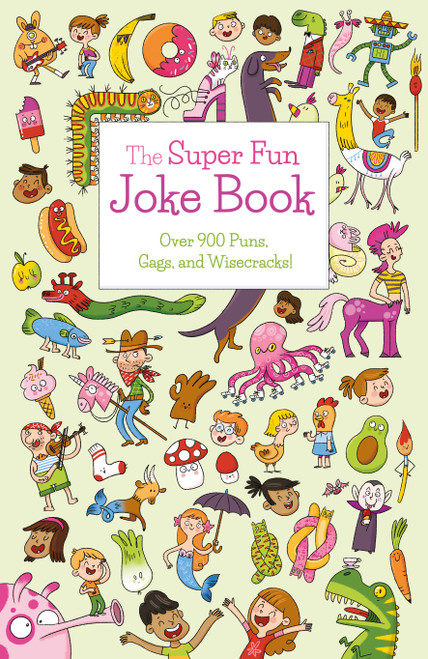 The Super Fun Joke Book (Over 900 Puns, Gags, and Wisecracks!) by Ana Bermejo, Ivy Finnegan, 9781398808300