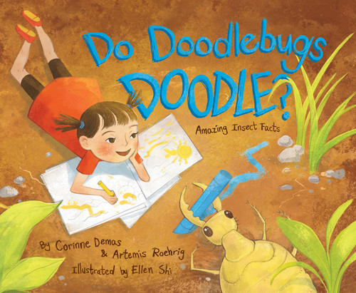 Do Doodlebugs Doodle? (Amazing Insect Facts) by Corinne Demas, Artemis Roehrig, Ellen Shi, 9781943978359