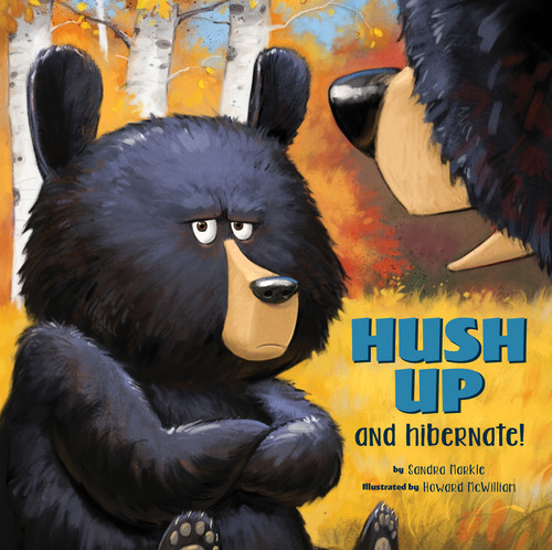 Hush Up and Hibernate by Sandra Markle, Howard McWilliam, 9781943978366