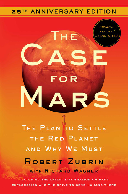 The Case for Mars (The Plan to Settle the Red Planet and Why We Must) by Robert Zubrin, Richard Wagner, 9781982172923