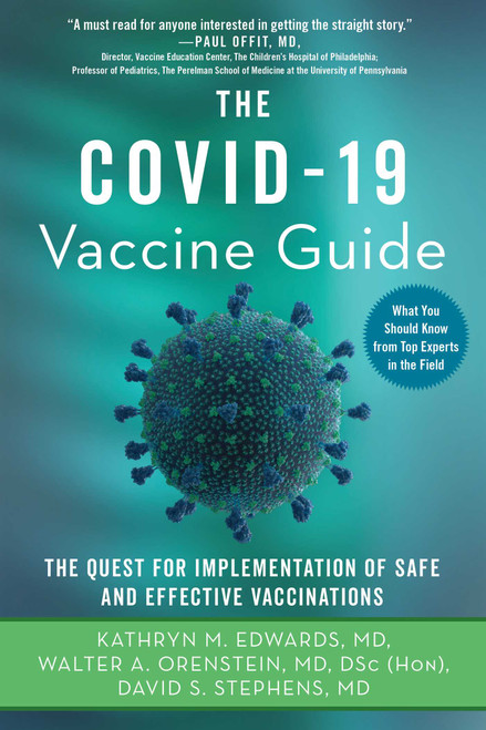 The Covid-19 Vaccine Guide (The Quest for Implementation of Safe and Effective Vaccinations) by Kathryn M. Edwards, Walter A. Orenstein, David S. Stephens, 9781510767225