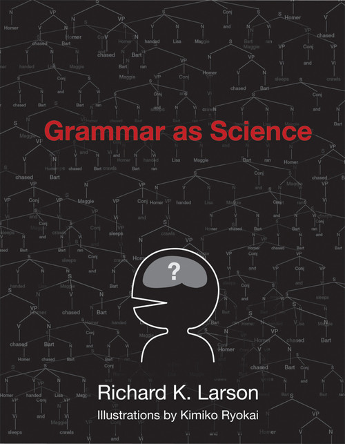 Grammar as Science by Richard K. Larson, Kimiko Ryokai, 9780262513036