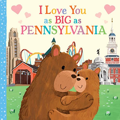 I Love You as Big as Pennsylvania by Rose Rossner, Joanne Partis, 9781728244105