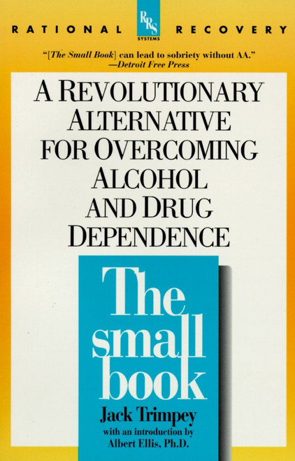 The Small Book (A Revolutionary Alternative for Overcoming Alcohol and Drug Dependence) by Jack Trimpey, 9780440507253