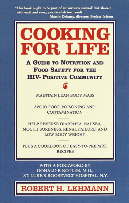 Cooking for Life (A Guide to Nutrition and Food Safety for the HIV-Positive Community) by Robert H. Lehmann, Donald P. Kotler, 9780440507536