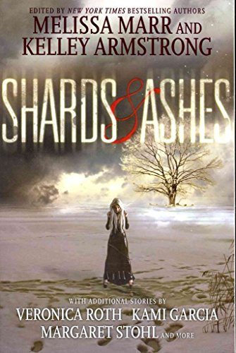 Shards and Ashes by Melissa Marr, Kelley Armstrong, Veronica Roth, Kami Garcia, Margaret Stohl, Rachel Caine, Carrie Ryan, Nancy Holder, Beth Revis, 9780062098450