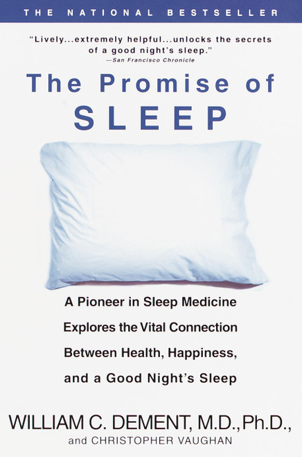 The Promise of Sleep (A Pioneer in Sleep Medicine Explores the Vital Connection Between Health, Happiness, and a Good Night's Sleep) by William C. Dement, 9780440509011