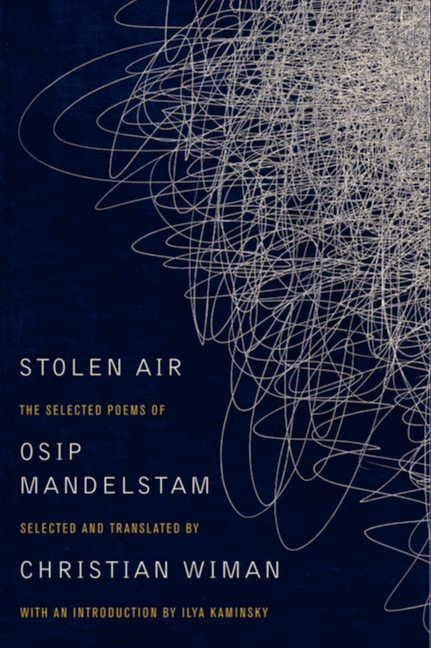 Stolen Air (Selected Poems of Osip Mandelstam) by Christian Wiman, Osip Mandelstam, 9780062099426